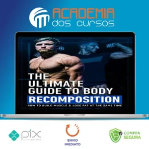 The Ultimate Guide To Body Recomposition - Jeff Nippard [INGLÊS]