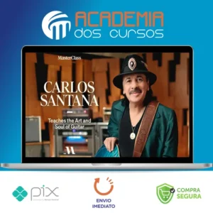 MasterClass: Carlos Santana - The Art and Soul of the Guitar [INGLÊS]