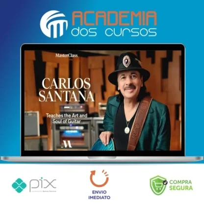 MasterClass: Carlos Santana - The Art and Soul of the Guitar [INGLÊS]