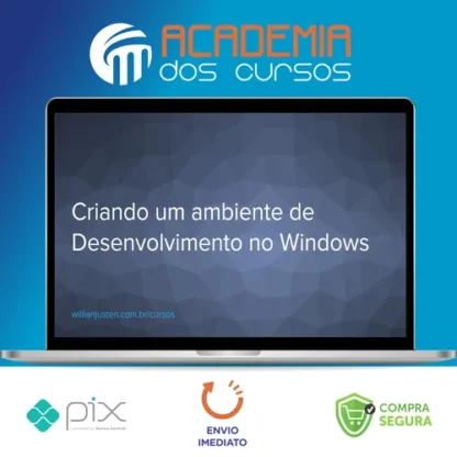 Curso Criando um Ambiente de Desenvolvimento no Windows - Willian Justen