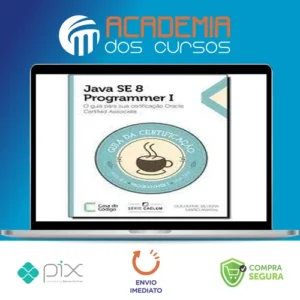 Java Se 7 Programmer | O Guia Para Sua Certificação Oracle Certified Associate - Casa do Código
