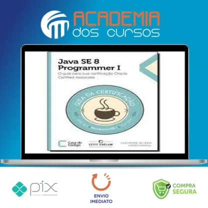 Java Se 7 Programmer | O Guia Para Sua Certificação Oracle Certified Associate - Casa do Código