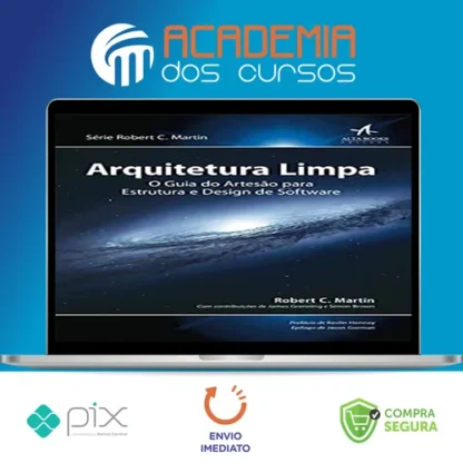 Arquitetura Limpa o Guia do Artesão Para Estrutura e Design de Software 1ª Edição - Robert C Martin