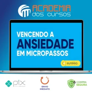 Vencendo a Ansiedade em Micropassos 2.0 - Eurekka