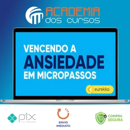 Vencendo a Ansiedade em Micropassos 2.0 - Eurekka