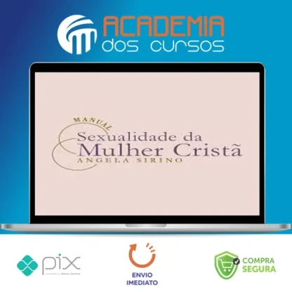 Manual Sexualidade da Mulher Cristã 2.0 - Ângela Sirino