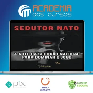 A Arte da Sedução Natural - Sedutor Nato
