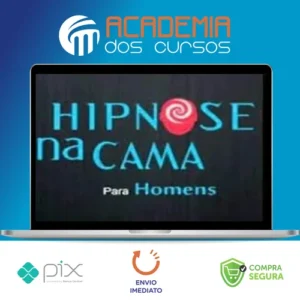 Hipnose na Cama para Homens: Hipnose na Prática - Filipe Lima