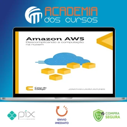Amazon AWS: Descomplicando a Computação na Nuvem - Editora Casa do Código