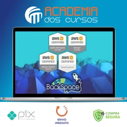 Amazon Web Services (AWS) Certified 4 Certifications! - BackSpace Academy [INGLÊS]
