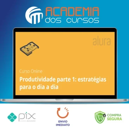 Produtividade com Práticas e Estratégias - Alura