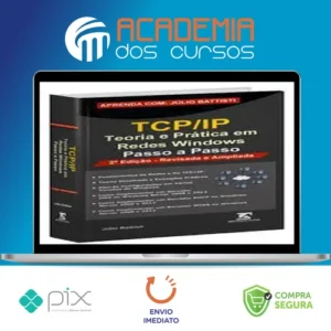 TCP IP: Teoria e Pratica em Redes Windows - Julio Battisti