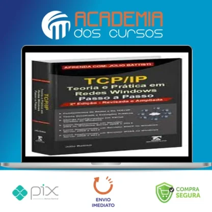 TCP IP: Teoria e Pratica em Redes Windows - Julio Battisti
