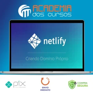 Curso Netlify: Como Hospedar seu Site de Graça - Willian Justen