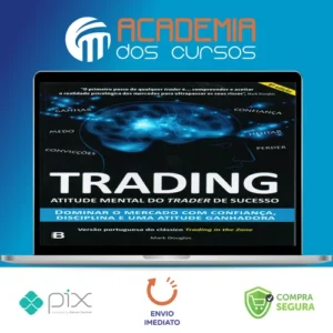 Trading: Atitude Mental do Trader de Sucesso - Mark Douglas