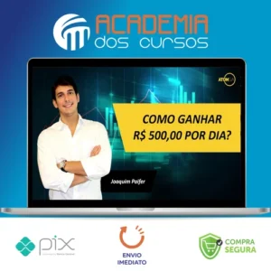 Como Ganhar R$ 500,00 Por Dia - Joaquim Paifer