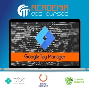 Google Tag Manager - GTM - Essencial na Prática