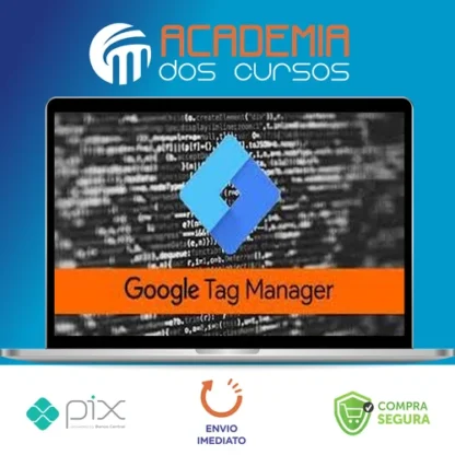 Google Tag Manager - GTM - Essencial na Prática