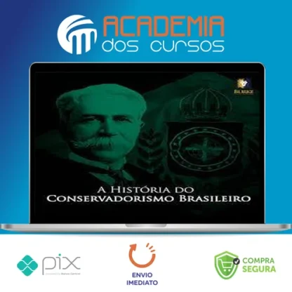 A História do Conservadorismo Brasileiro - Burke Instituto