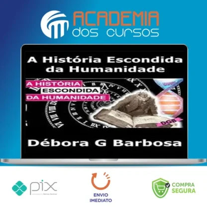 A História Escondida Da Humanidade - Débora G Barbosa