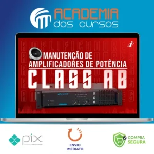 Especialista em manutenção de Amplificadores de audio - Classe A, AB e D